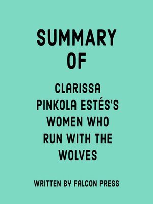 cover image of Summary of Clarissa Pinkola Estés's Women Who Run With the Wolves